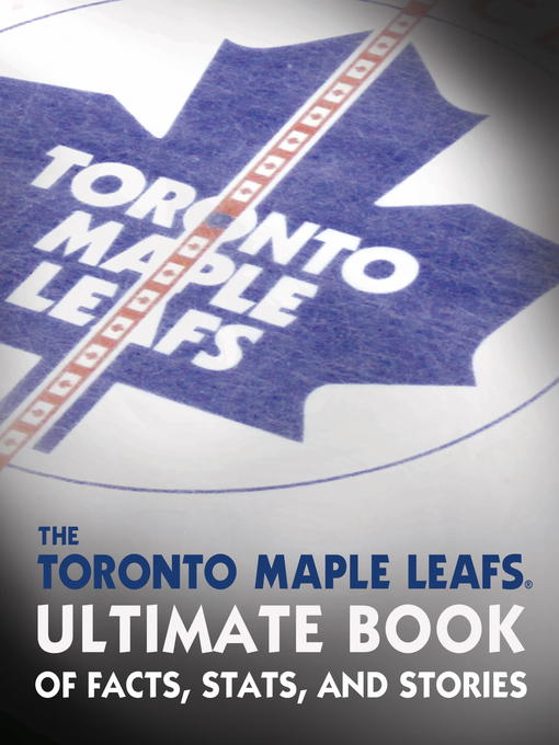 Title details for The Toronto Maple Leafs Ultimate Book of Facts, Stats, and Stories by Andrew Podnieks - Available